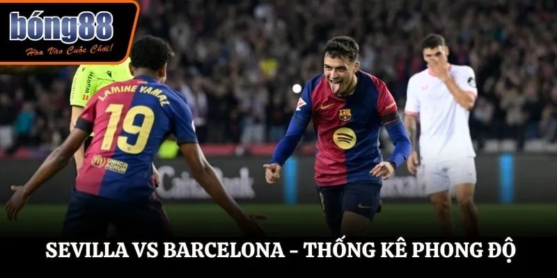 Soi kèo Sevilla vs Barcelona - thống kê phong độ mới nhất